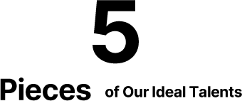 5 Pieces of Our Ideal Talents